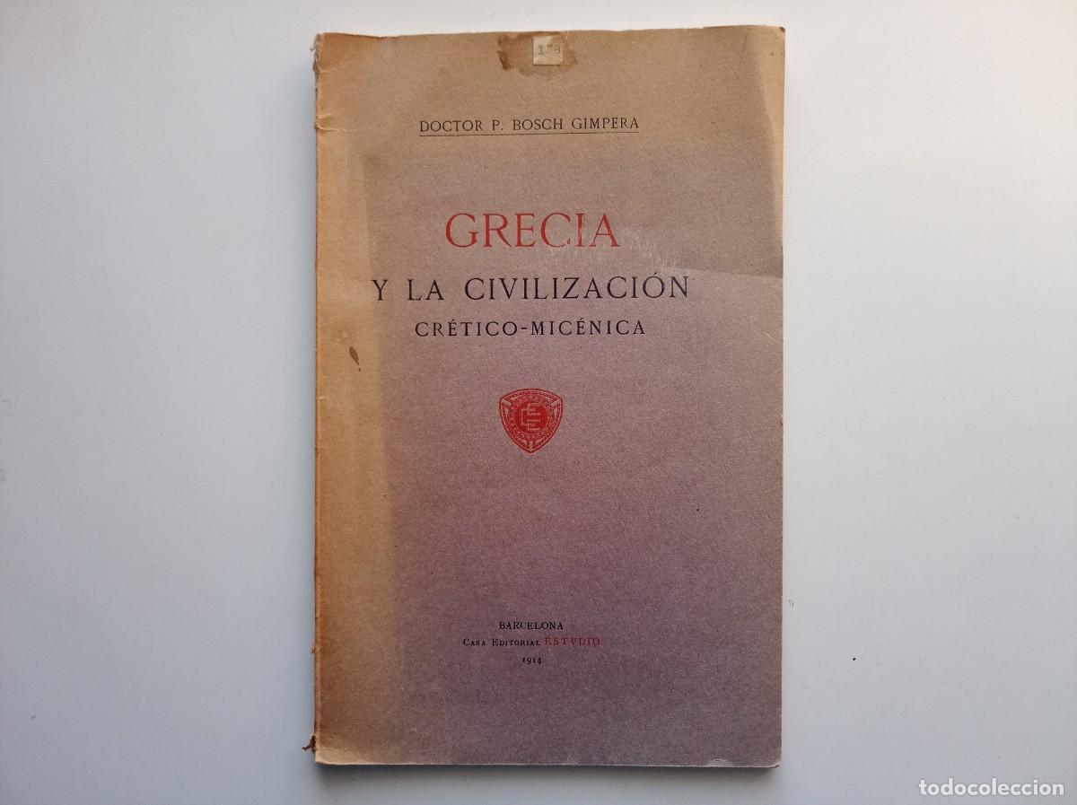 Libri antichi: BOSCH GIMPERA. GRECIA Y LA CIVILIZACI&Oacute;N CR&Eacute;TICO-MIC&Eacute;NICA. 1914. FOLIO. PRIMERA EDICI&Oacute;N.