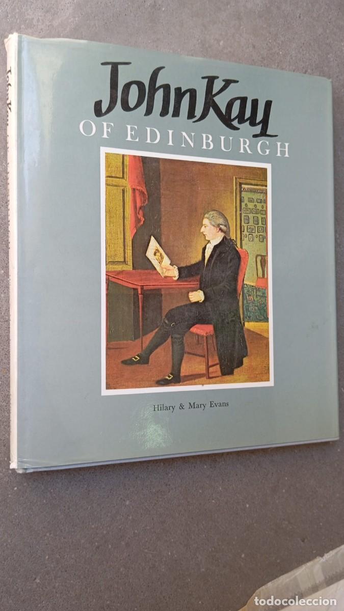 Libros antiguos: John Kay of Edinburgh / Hilary Evans y Mary Evans / Impulse Publications, 1973