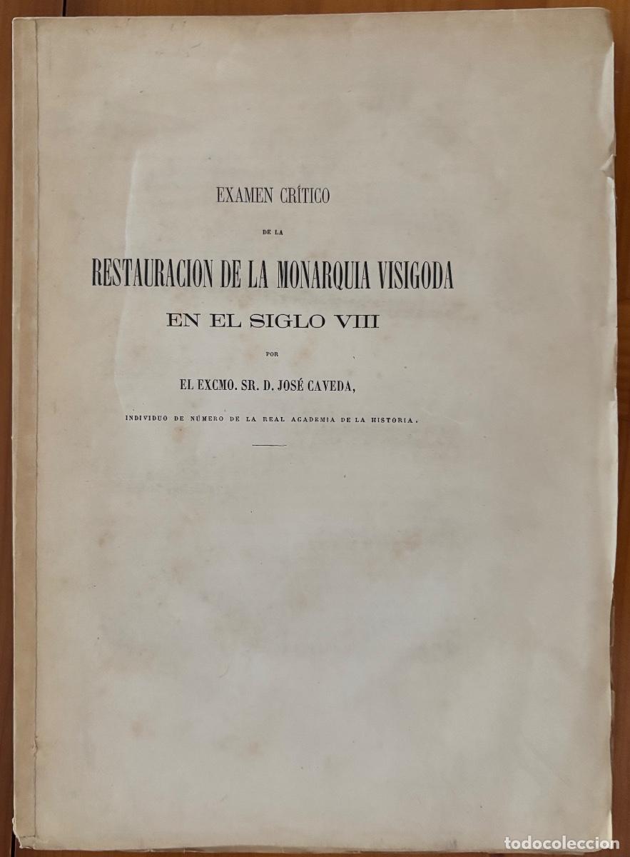 Libros antiguos: EXAMEN CRITICO RESTAURACI&Oacute;N MONARQU&Iacute;A VISIGODA SIGLO VIII- JOSE CAVEDA Ca. 1879
