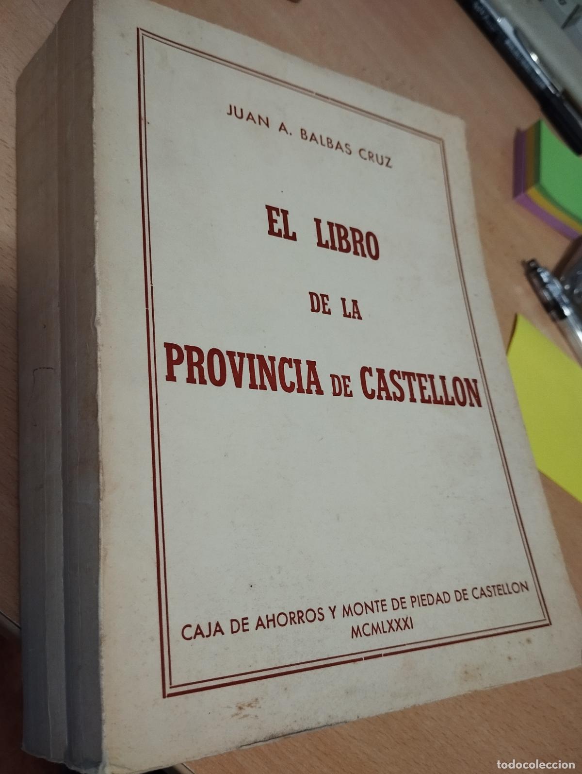 Libros antiguos: EL LIBRO DE LA PROVINCIA DE CASTELL&Oacute;N DE JUAN A. BALBAS CRUZ
