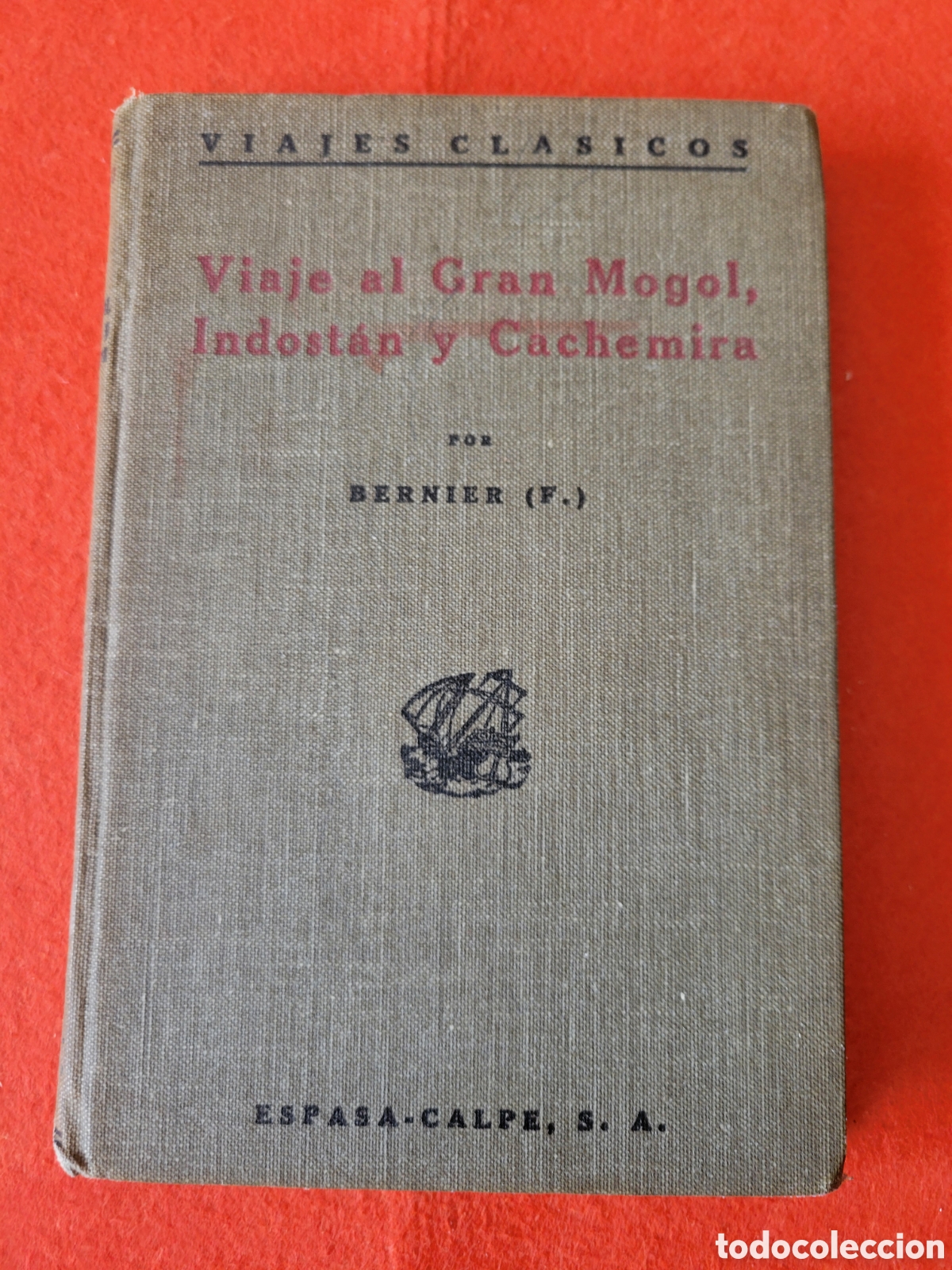 Libros antiguos: ANTIGUO LIBRO VIAJE AL GRAN MOGOL INDOSTAN Y CACHEMIRA DE ESPASA-CALPE 1921