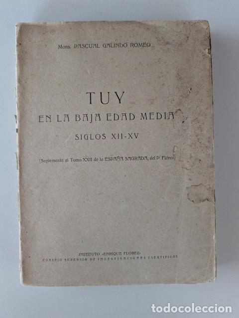 Libros antiguos: 1923 TUY EN LA BAJA EDAD MEDIA SIGLO XII-XV - MONSE&Ntilde;OR PASCUAL GALINDO ROMEO