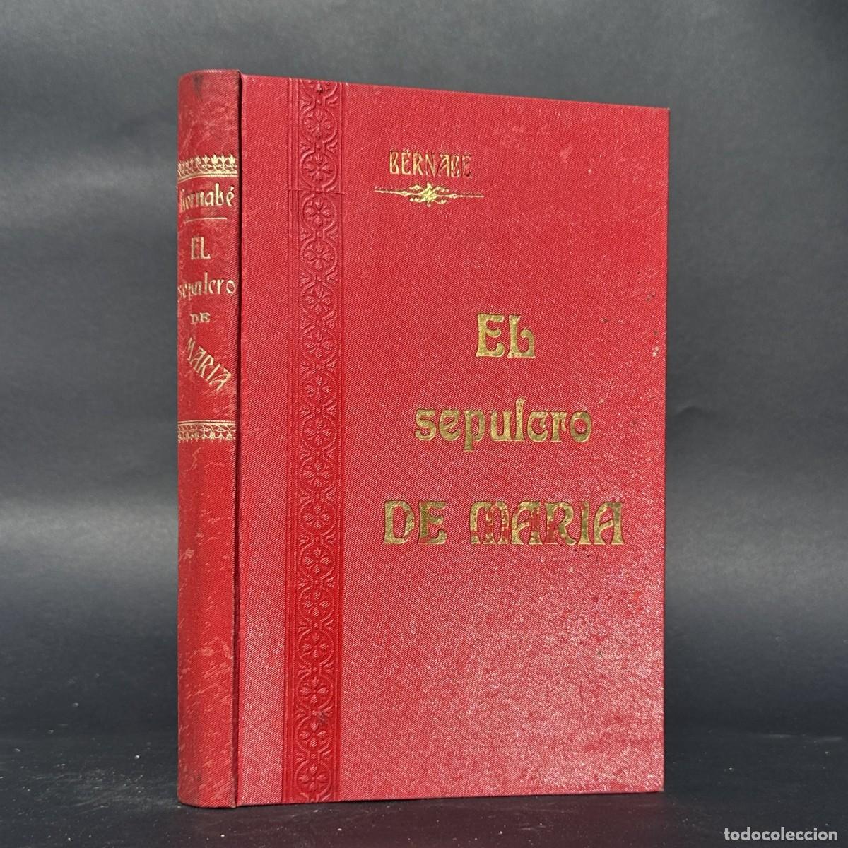 Libros antiguos: a&ntilde;o 1904 - El sepulcro de Mar&iacute;a Sant&iacute;sima en Jerusal&eacute;n - Vida de la Virgen -