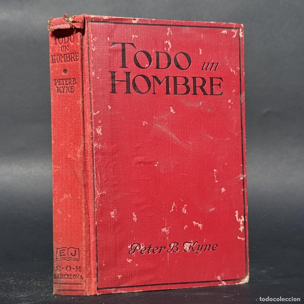 Libros antiguos: a&ntilde;o 1930 - TODO UN HOMBRE (WEBSTER-MAN&rsquo;S MAN) - PETER B. KYNE - NOVELA DEL OESTE AMERICANO