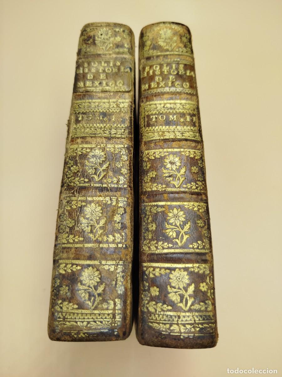 Libros antiguos: HISTORIA DE LA CONQUISTA DE MEXICO SOLIS 1771 ILUSTRADA COMPLETA