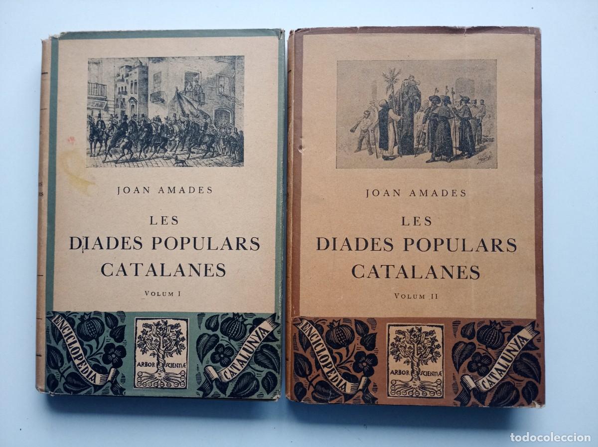 Libros antiguos: JOAN AMADES. LES DIADES POPULARS CATALANES. 2 VOLUMS. 1932. MOLT IL.LUSTRAT.