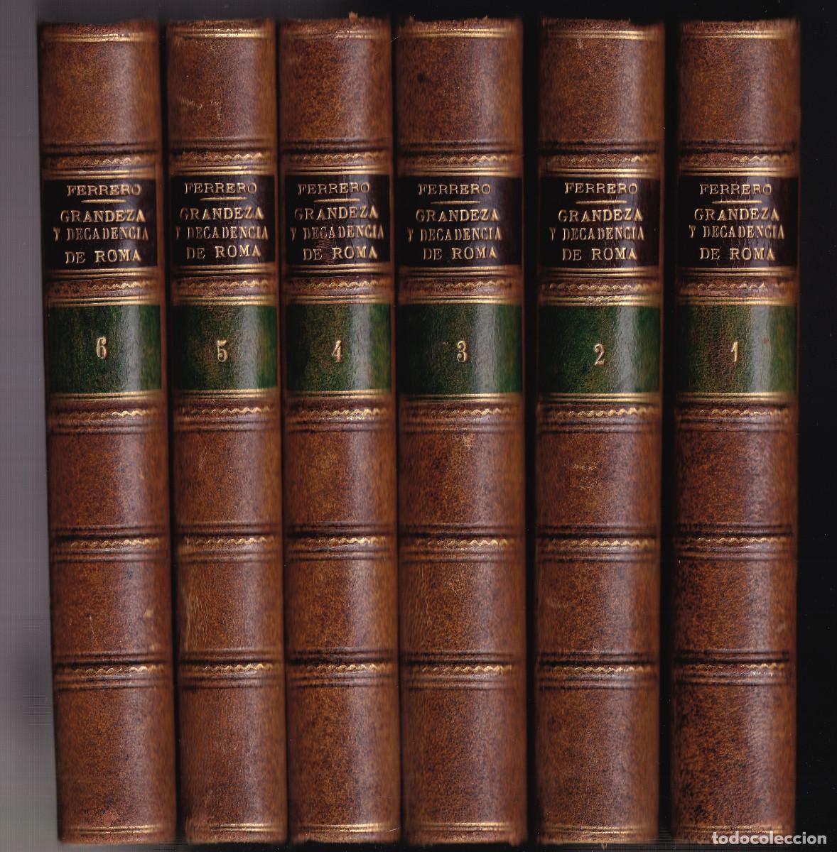 Libros antiguos: G. FERRERO: GRANDEZA Y DECADENCIA DE ROMA. 1908 - 1909. 6 VOLS. COMPLETA Y ENCUADERNADA. BONITA