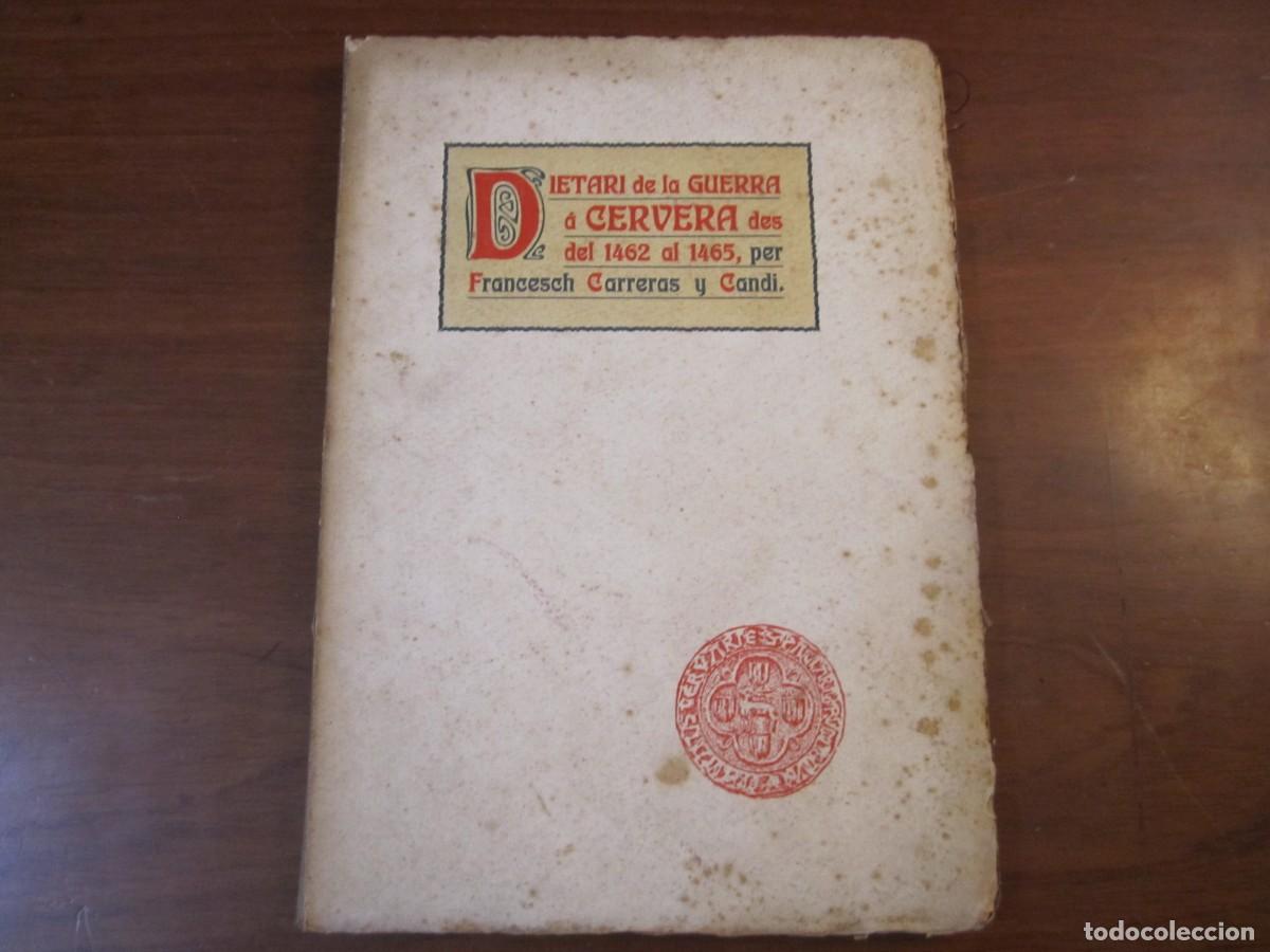 Libros antiguos: DIETARIO DE LA GUERRA A CERVERA DES DEL 1462 AL 1465 FRANCESCH CARRERAS 1907 BARCELONA