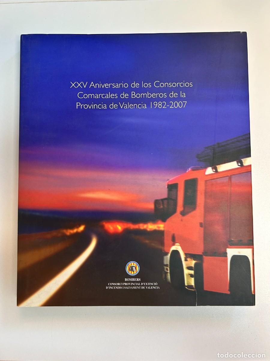 Libros antiguos: XXV Aniversario de los Consorcios Comarcales de Bomberos de la Provincia de Valencia 1982-2007