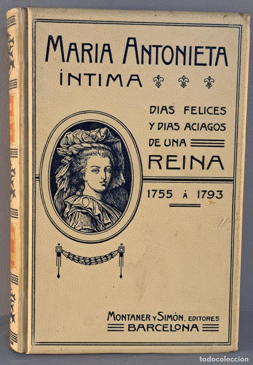 Libros antiguos: Mar&iacute;a Antonieta (Su vida &iacute;ntima). Juan B. Ense&ntilde;at. Montaner y Sim&oacute;n, 1908