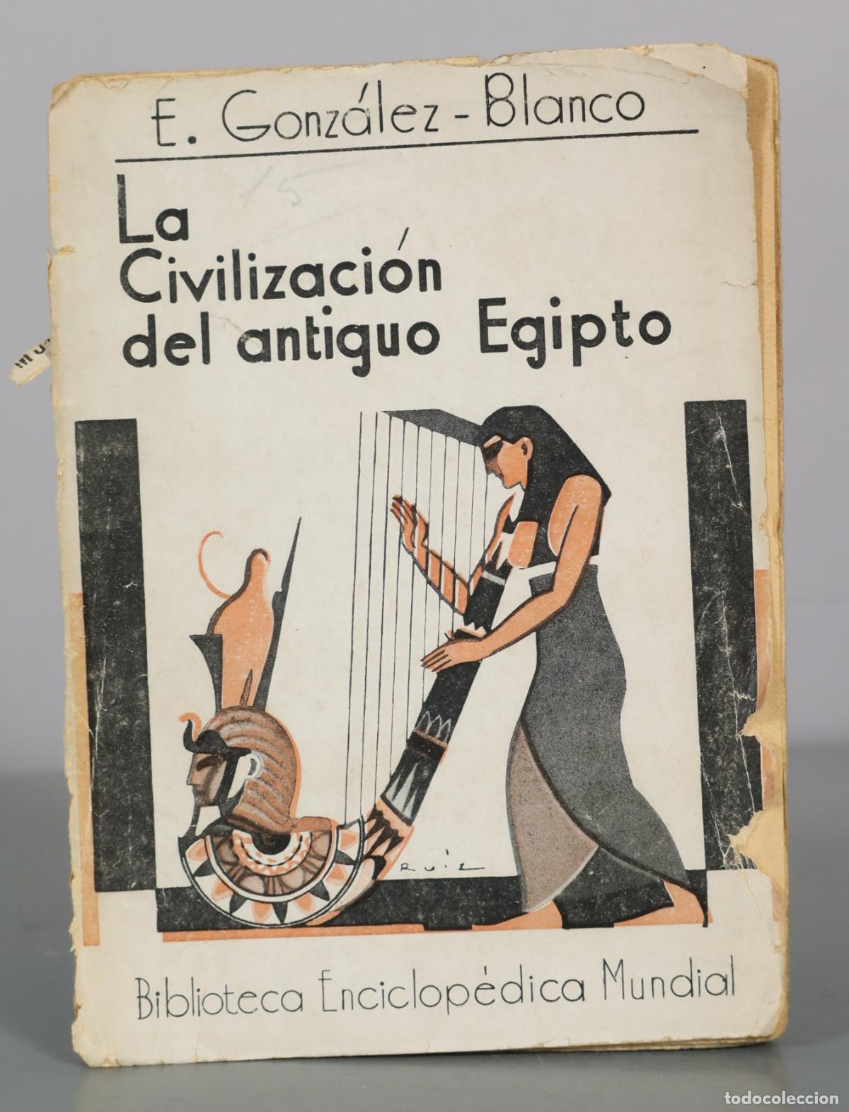 Libros antiguos: La Civilizaci&oacute;n del antiguo Egipto - E. Gonz&aacute;lez - Blanco - Biblioteca Enciclop&eacute;dica Mundial