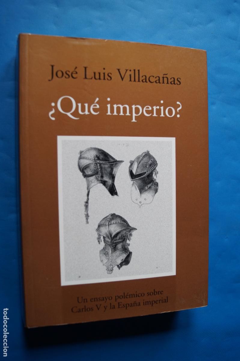 Libros antiguos: &iquest;QUE IMPERIO?. UN ENSAYO SOBRE CARLOS V Y LA ESPA&Ntilde;A IMPERIAL. JOSE LUIS VILLACA&Ntilde;AS