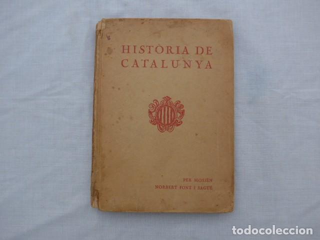 Libros antiguos: LIBRO HIST&Ograve;RIA DE CATALUNYA PER MOSS&Egrave;N NORBERT FONT I SAGU&Eacute; 1933