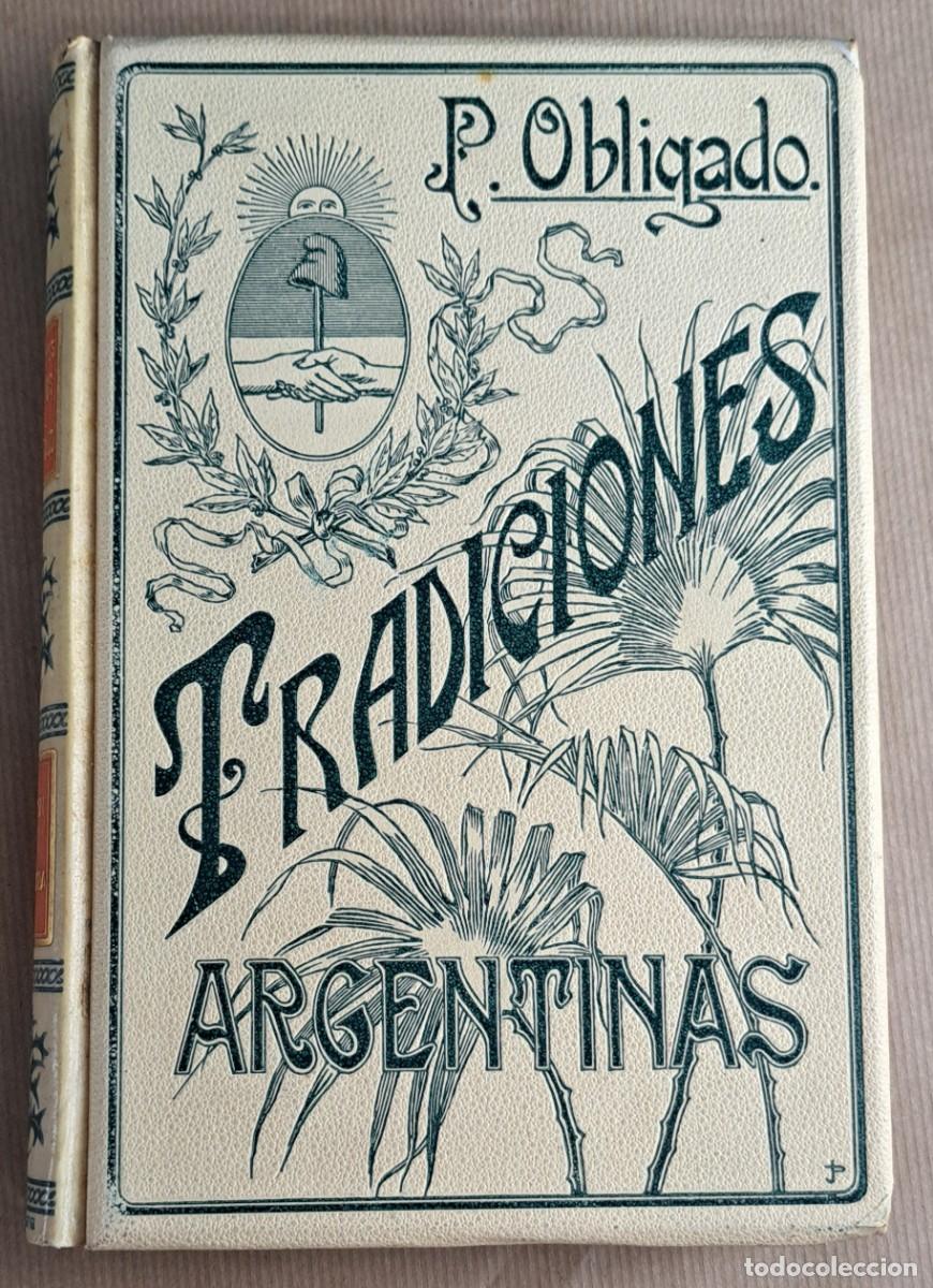 Libros antiguos: TRADICIONES ARGENTINAS - P. Obligado - Montaner y Sim&oacute;n, 1903