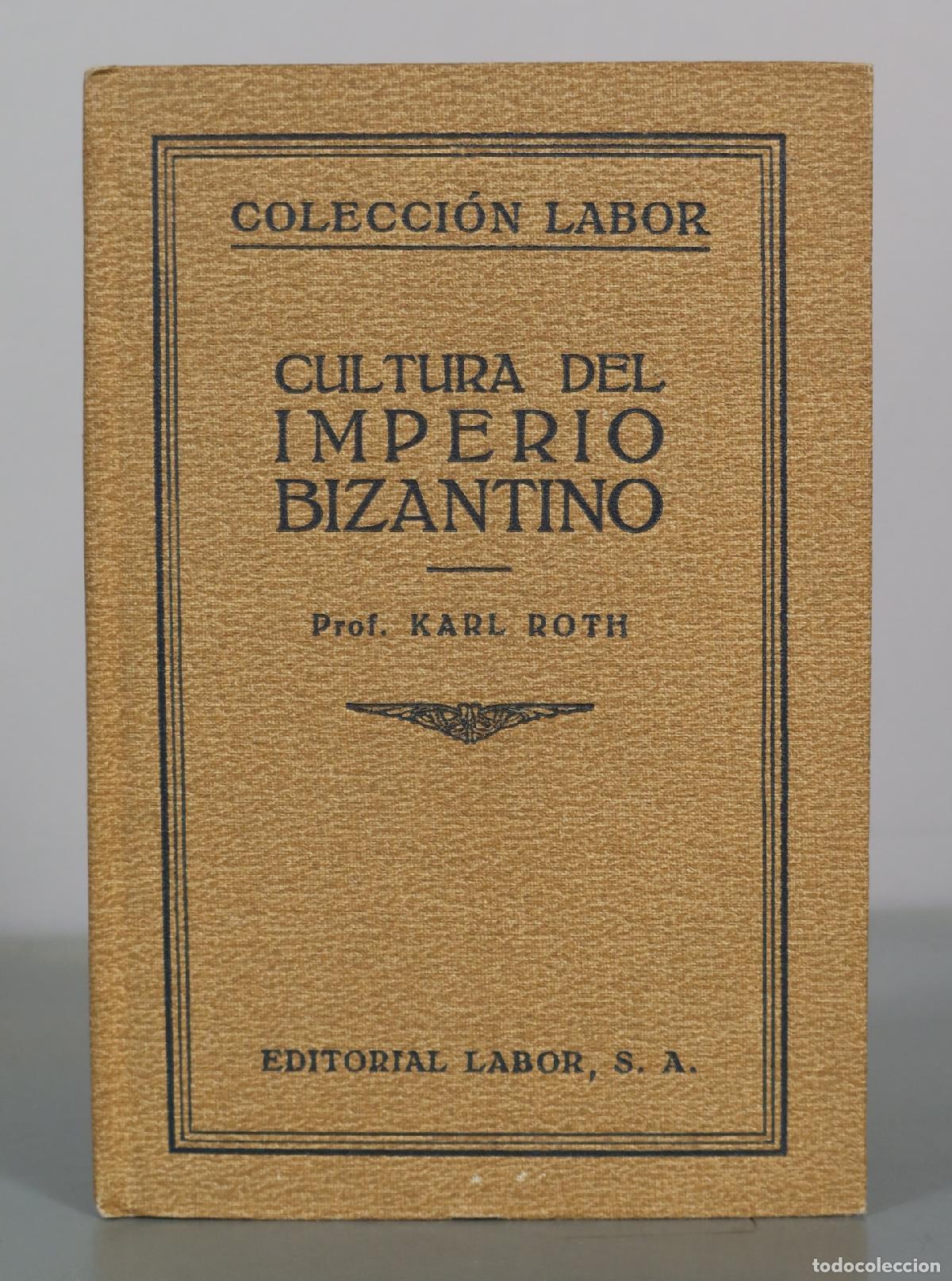 Libros antiguos: Cultura del Imperio Bizantino - Prof. Karl Roth - Editorial Labor, S. A.