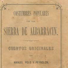 Libros antiguos: ARAGON. TERUEL. COSTUMBRES POPULARES SIERRA DE ALBARRACIN. M. POLO PEYROLÓN.AÑO 1876.