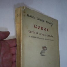 Libros antiguos: GODOY EL FIN DE LA VIEJA ESPAÑA EL PRIMER DICTADOR DE NUESTRO TIEMPO HANS ROGER MADOL 1933 RM41263