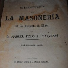 Libros antiguos: 1901.- INTERVENCIÓN DE LA MASONERIA EN LOS DESASTRES DE ESPAÑA. MANUEL POLO Y PEYROLO. . Lote 34090305