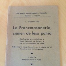 Libros antiguos: LA MASONERIA CRIMEN DE LESA PATRIA. TUSQUET. EDICIONES ANTISECTARIAS. Lote 38121997