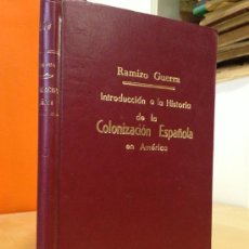 Libros antiguos: 1930.- INTRODUCCION A LA HISTORIA DE LA COLONIZACION ESPAÑOLA EN AMERICA. RAMIRO GUERRA Y SANCHEZ