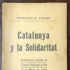 Libros antiguos: CATALUNYA Y LA SOLIDARITAT. FRANCESCH CAMBÓ. CONFERENCIA TEATRE PRINCIPAL, 1910. 95 PÁG.