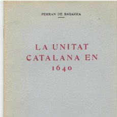 Libros antiguos: LA UNITAT CATALANA EN 1640 - FERRAN DE SAGARRA 