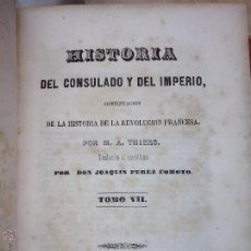 Libros antiguos: M.A. THIERS. HISTORIA DEL CONSULADO Y DEL IMPERIO. TOMO 7. 1846.