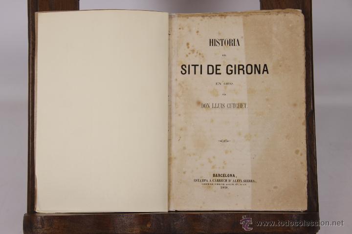 Antiquarische B&uuml;cher: 6622 - HISTORIA DEL SITI DE GIRONA EN 1809. LLUIS CUTCHET. EST. A. SIERRA. 1868.