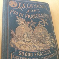 Libros antiguos: 1891.- MASONERIA. LA LEYENDA DE PIO IX FRANCMASON. LEO TAXIL. NINGUN EJEMPLAR CATALOGADO. Lote 58618811