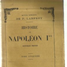 Libros antiguos: HISTORIE DE NAPOLEON. DE P. LANFREY. BIBLIOTEQUE-CHARPENTIER. PARIS. 1896. TOME CINQUIEME