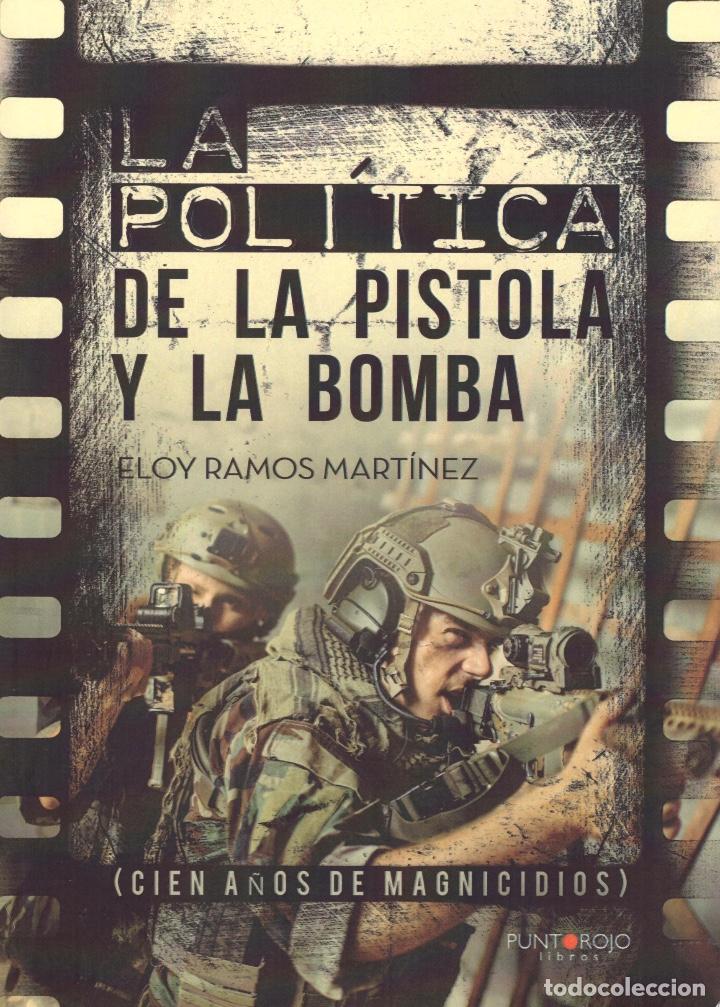 Libri antichi: POLITICA DE LA PISTOLA Y LA BOMBA - CIEN A&Ntilde;OS DE MAGNICIDIOS -ELOY RAMOS MARTINEZ