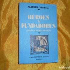 Libros antiguos: HEROES Y FUNDADORES. ENSAYOS DE HISTORIA AMERICANA . ALBERTO CARVAJAL.CASA EDITORIAL ARALUCE ,1930
