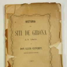 Libros antiguos: HISTORIA DEL SITI DE GIRONA EN 1809, LLUIS CUTCHET, 1868, BARCELONA. 15X23,5CM