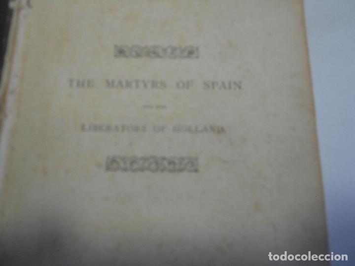 Libros antiguos: THE MARTYRS OF SPAIN AN THE LIBERATORS OF HOLLAND 1870 - Foto 2 - 116392503