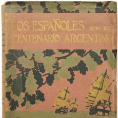 Libros antiguos: LOS ESPAÑOLES EN EL CENTENARIO ARGENTINO. - CAMBA, FRANCISCO Y MAS Y PI, JUAN. BUENOS AIRES, 1910.