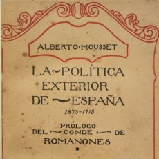 Libros antiguos: LA POLÍTICA EXTERIOR DE ESPAÑA. 1873-1918. - MOUSSET, ALBERTO. MADRID, 1918.