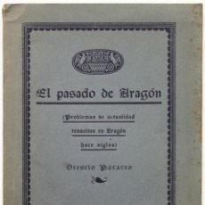 Libros antiguos: EL PASADO DE ARAGÓN. (PROBLEMAS DE ACTUALIDAD RESUELTOS EN ARAGÓN HACE SIGLOS.) - PACAREO, ORENCIO.