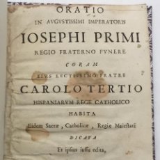 Libros antiguos: ORATIO IN AUGUSTISSIMI IMPERATORIS IOSEPHI PRIMI REGIO FRATERNO FUNERE CORAM EIUS LECTISSIMO FRATRE