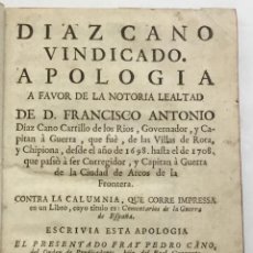 Libros antiguos: DIAZ CANO VINDICADO. APOLOGIA A FAVOR DE LA NOTORIA LEALTAD DE D. FRANCISCO ANTONIO DIAZ CANO... CON