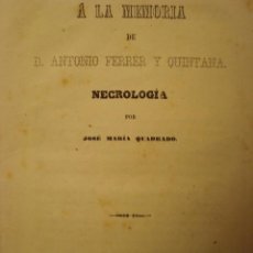Libros antiguos: A LA MEMORIA DE ANTONIO FERRER Y QUINTANA ( BINISSALEM, 1781 / PALMA, 1856). J. Mª QUADRADO. 1857.