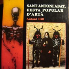 Libros antiguos: SANT ANTONI ABAT, FESTA `POPULAR D'ARTÀ. ANTONI GILI. PALMA DE MALLORCA, 1997.. Lote 150268698
