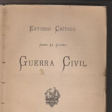 Libros antiguos: ESTUDIO CRÍTICO SOBRE LA ÚLTIMA GUERRA CIVIL. MADRID, 1887. GUERRA CARLISTA. 2 VOLS., COMPLETO. . Lote 160714674