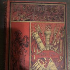 Libros antiguos: L- LA REVOLUCIÓN FRANCESA. 1789-1795. ALFREDO OPISSO. 1890. 1A EDICIÓN. Lote 168967861