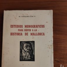 Libros antiguos: ESTUDIOS MONOGRAFICOS PARA SERVIR A LA HISTORIA DE MALLORCA. BARTOLOME GUASP. 1962.. Lote 191771612