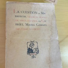 Libros antiguos: AÑO 1905.- LA CUESTION DE MARRUECOS DESDE EL PUNTO DE VISTA ESPAÑOL GABRIEL MAURA GAMAZO. DESBARBAR