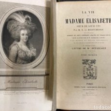 Libros antiguos: M.A. DE BEAUCHESNE. LA VIE DE LOUIS XVI SOEUR DE LOUIS XVI. HENRI PLON, 1869, PARIS.