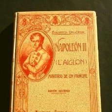 Livros antigos: NAPOLEON II - LAIGLON (AÑO 1912) JUAN B. ENSEÑAT - ED. MONTANER Y SIMON EDITORES BCN. Lote 234329420
