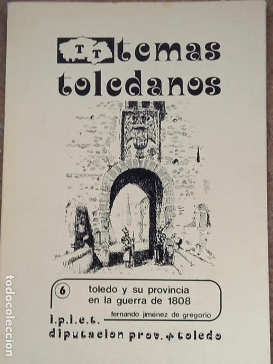 Libros antiguos: TOLEDO Y SU PROVINCIA EN LA GUERRA DE 1808 - TEMAS TOLEDANOS - NUM. 6 - IPIET. - Foto 1 - 241295565