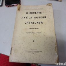 Libros antiguos: LLIBERTATS Y ANTICH GOVERN DE CATALUNYA - JOSEPH PELLA Y FORGAS - 1905