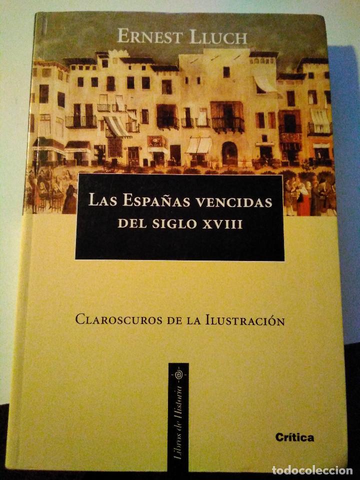 Libros antiguos: Las Espa&ntilde;as vencidas siglo XVIII ,Lluch Ernest